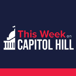 This Week on Capitol Hill